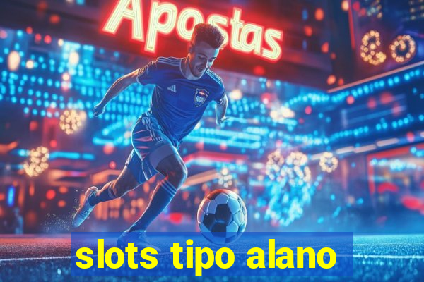 slots tipo alano